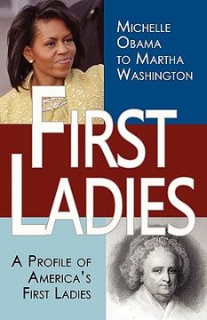 portada first ladies: a profile of america's first ladies; michelle obama to martha washington (en Inglés)