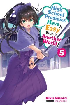 portada High School Prodigies Have It Easy Even in Another World!, Vol. 5 (Light Novel): Volume 5 (en Inglés)
