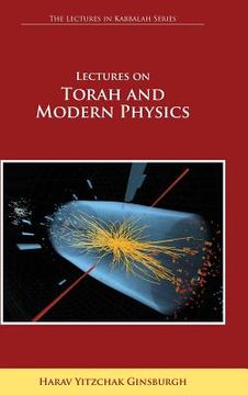 portada Lectures on Torah and Modern Physics (the Lectures in Kabbalah Series) (en Inglés)