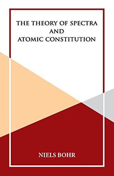 portada The Theory of Spectra and Atomic Constitution (en Inglés)