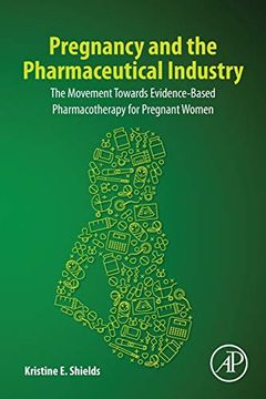 portada Pregnancy and the Pharmaceutical Industry: The Movement Towards Evidence-Based Pharmacotherapy for Pregnant Women (en Inglés)