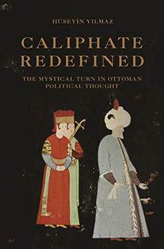 portada Caliphate Redefined: The Mystical Turn in Ottoman Political Thought 