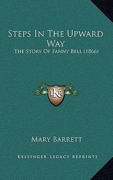portada steps in the upward way: the story of fanny bell (1866) (en Inglés)