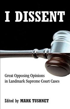 portada I Dissent: Great Opposing Opinions in Landmark Supreme Court Cases (en Inglés)
