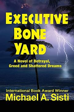 portada Executive Bone Yard: A Novel of Betrayal, Greed and Shattered Dreams (en Inglés)