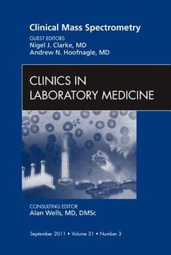 portada Clinical Mass Spectrometry, an Issue of Clinics in Laboratory Medicine: Volume 31-3 (en Inglés)