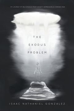 portada The Exodus Problem: My Journey of Deliverance From Anxiety, Depression and Chronic Pain (en Inglés)