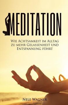 portada Meditation: Wie Achtsamkeit im Alltag zu mehr Gelassenheit und Entspannung führt (in German)