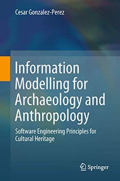 portada Information Modelling for Archaeology and Anthropology: Software Engineering Principles for Cultural Heritage (en Inglés)