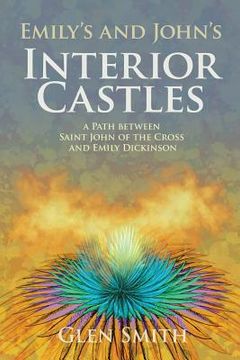 portada Emily's and John's Interior Castles: A Path Between Saint John of the Cross and Emily Dickinson (en Inglés)