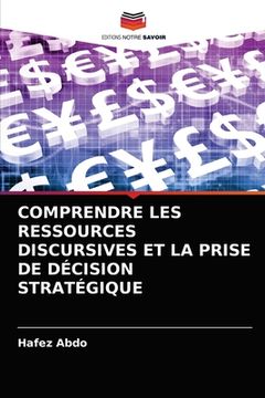portada Comprendre Les Ressources Discursives Et La Prise de Décision Stratégique (en Francés)