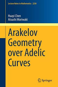 portada Arakelov Geometry Over Adelic Curves (Lecture Notes in Mathematics) (in English)