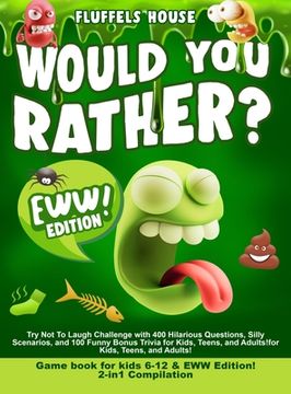 portada Would You Rather Game Book for Kids 6-12 & EWW Edition!: 2-in-1 Compilation - Try Not To Laugh Challenge with 400 Hilarious Questions, Silly Scenarios (in English)