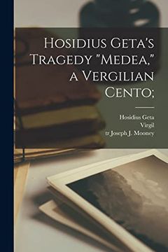 portada Hosidius Geta's Tragedy "Medea," a Vergilian Cento; (en Inglés)