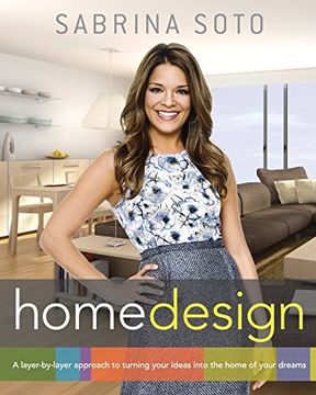portada Sabrina Soto Home Design: A Layer-By-Layer Approach to Turning Your Ideas Into the Home of Your Dreams (in English)