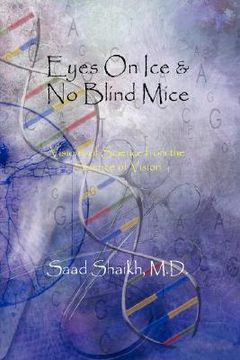 portada eyes on ice & no blind mice: visions of science from the science of vision (en Inglés)