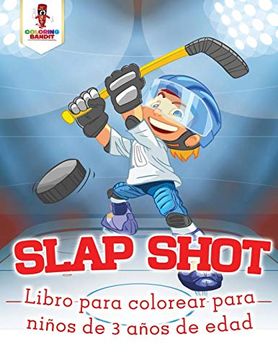 portada Slap Shot: Libro Para Colorear Para Niños de 3 Años de Edad