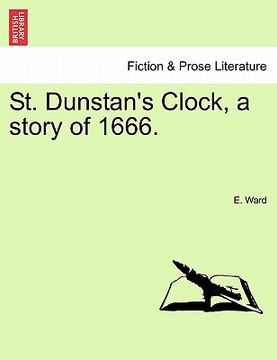 portada st. dunstan's clock, a story of 1666. (in English)
