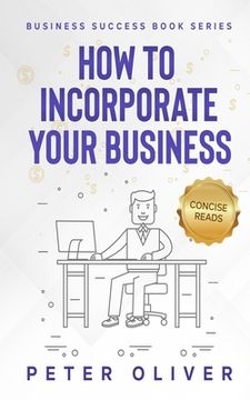 portada How To Incorporate Your Business: Business Success (in English)