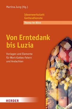 portada Von Erntedank bis Luzia: Vorlagen und Elemente für Wort-Gottes-Feiern und Andachten (in German)