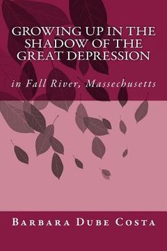 portada Growing Up In the Shadow of the Great Depression: In Fall River Massachusetts (en Inglés)