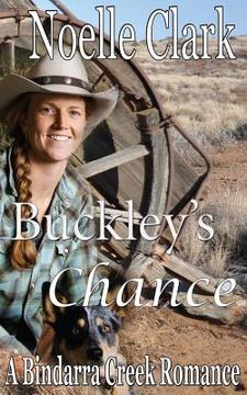 portada Buckley's Chance: A Bindarra Creek Romance (in English)