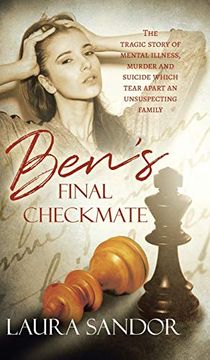 portada Ben'S Final Checkmate: The Tragic Story of Mental Illness, Murder and Suicide Which Tear Apart an Unsuspecting Family (en Inglés)