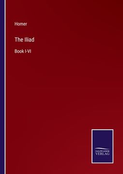 portada The Iliad: Book I-VI (en Inglés)
