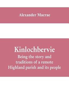 portada Kinlochbervie; being the story and traditions of a remote Highland parish and its people (en Inglés)