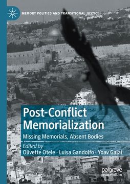 portada Post-Conflict Memorialization: Missing Memorials, Absent Bodies