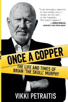 portada Once a Copper: The life and times of Brian `The Skull` Murphy (en Inglés)