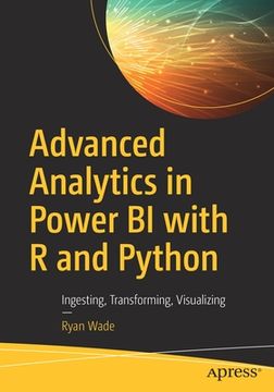 portada Advanced Analytics in Power bi With r and Python: Ingesting, Transforming, Visualizing (en Inglés)