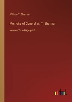 portada Memoirs of General W. T. Sherman: Volume 2 - in large print (en Inglés)