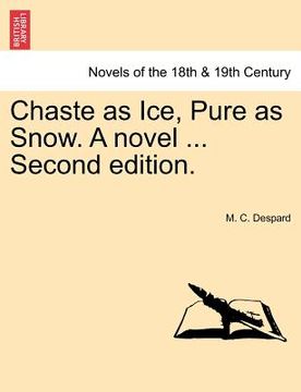 portada chaste as ice, pure as snow. a novel ... second edition. (in English)