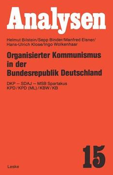 portada Organisierter Kommunismus in Der Bundesrepublik Deutschland: Dkp -- Sdaj -- Msb Spartakus Kpd/Kpd (ML)/Kbw/Kb