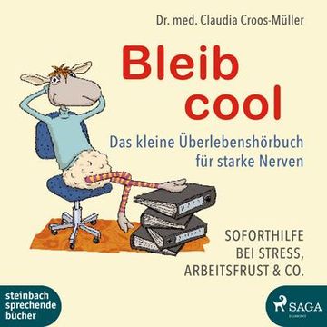 portada Bleib Cool - das Kleine Überlebenshörbuch für Starke Nerven: Soforthilfe bei Stress, Arbeitsfrust & co. (en Alemán)