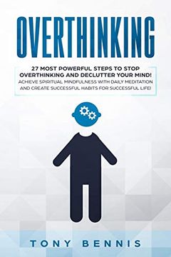 portada Overthinking: 27 Most Powerful Steps to Stop Overthinking and Declutter Your Mind! Achieve Spiritual Mindfulness with Daily Meditati (en Inglés)