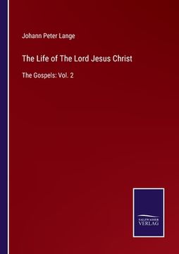 portada The Life of The Lord Jesus Christ: The Gospels: Vol. 2 (en Inglés)