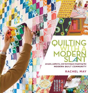portada Quilting With A Modern Slant: People, Patterns, And Techniques Inspiring The Modern Quilt Community (en Inglés)