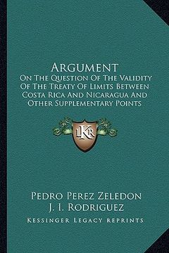 portada argument: on the question of the validity of the treaty of limits between costa rica and nicaragua and other supplementary point (en Inglés)