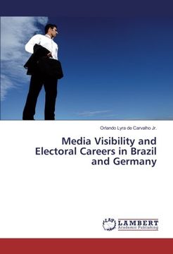 portada Media Visibility and Electoral Careers in Brazil and Germany