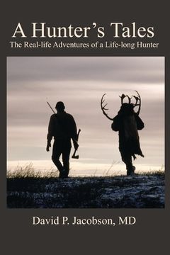 portada A Hunter's Tales: The real-life adventures of a life-long hunter. (en Inglés)