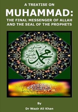 portada A Treatise on Muhammad: The Final Messenger of Allah and the Seal of the Prophets (en Inglés)