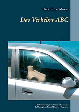 portada Das Verkehrs Abc: Überlebensstrategie im Verkehrs Chaos, ein Erfahrungsbericht aus 62 Jahren Fahrpraxis. 