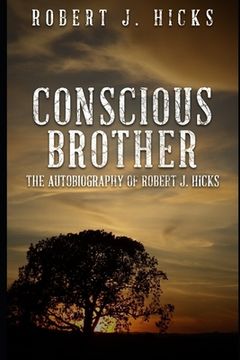 portada Conscious Brother: The Autobiography of Robert J. Hicks (in English)