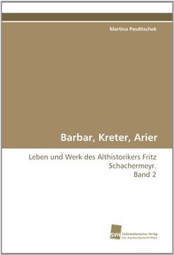 portada Barbar, Kreter, Arier: Leben und Werk des Althistorikers Fritz Schachermeyr. Band 2