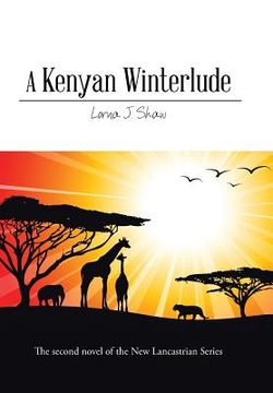 portada A Kenyan Winterlude: The Second Novel of the New Lancastrian Series (in English)