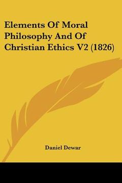 portada elements of moral philosophy and of christian ethics v2 (1826) (in English)