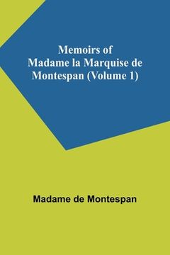 portada Memoirs of Madame la Marquise de Montespan (Volume 1) (en Inglés)