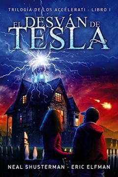 portada El Desván De Tesla. Trilogía De Los Accelerati - Libro 1 (libros Para Jóvenes - Libros De Consumo) (in Spanish)
